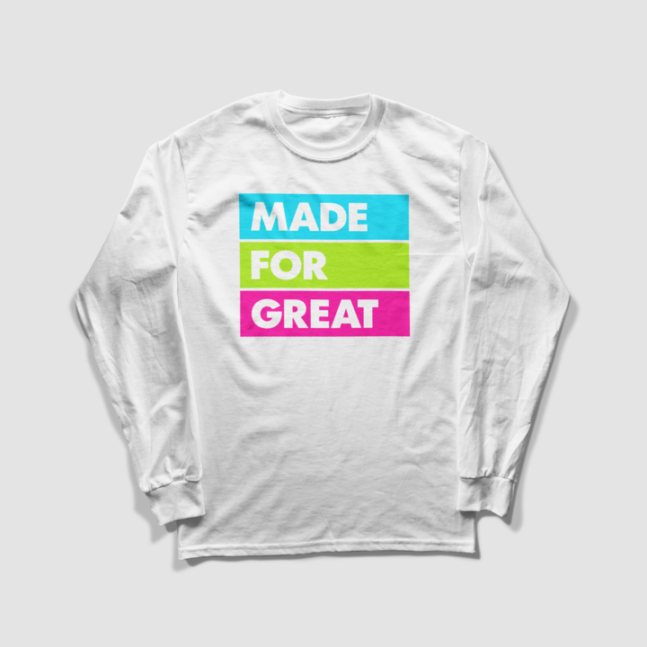 Made For Great Long Sleeve