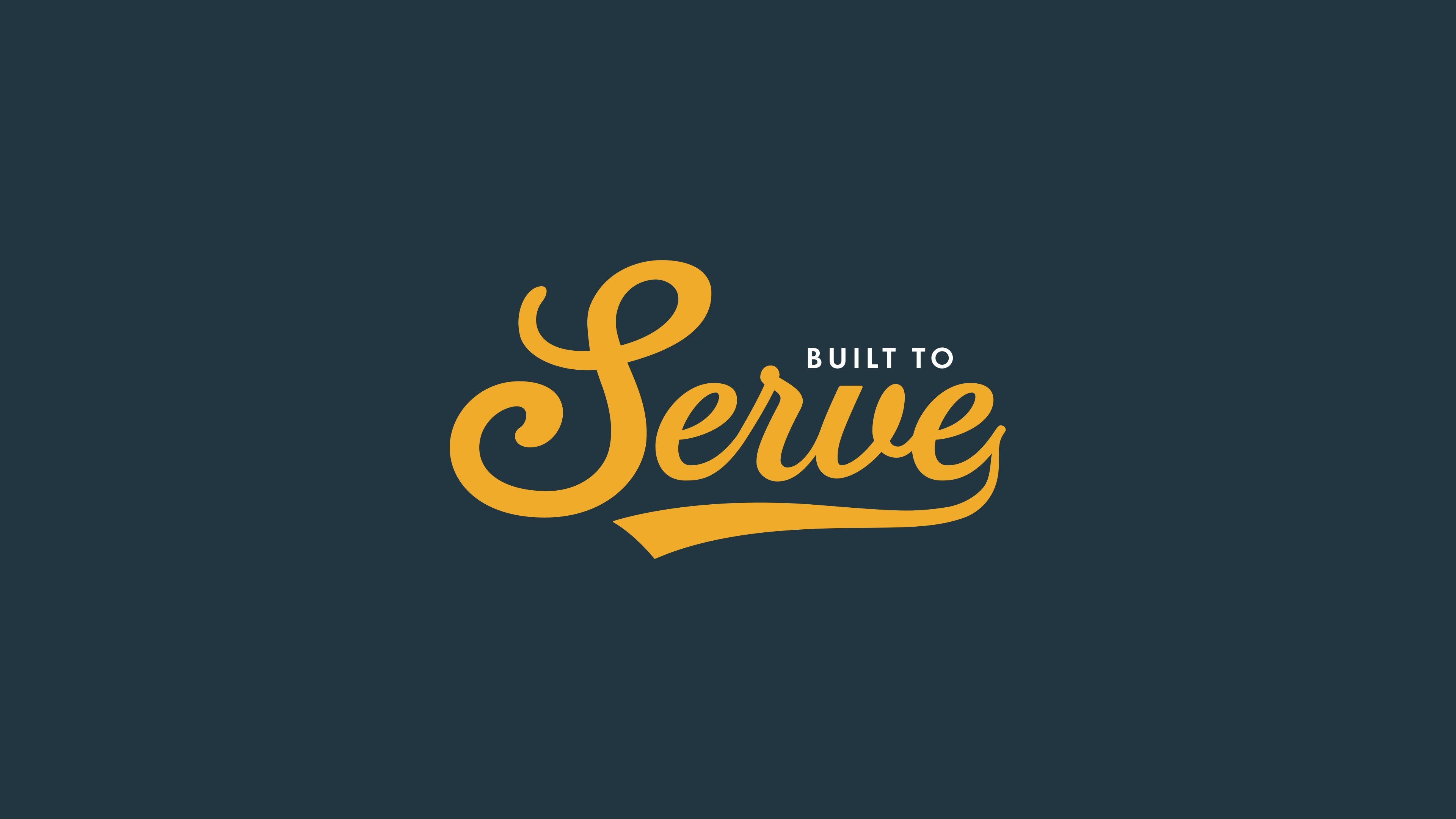 Built to Serve